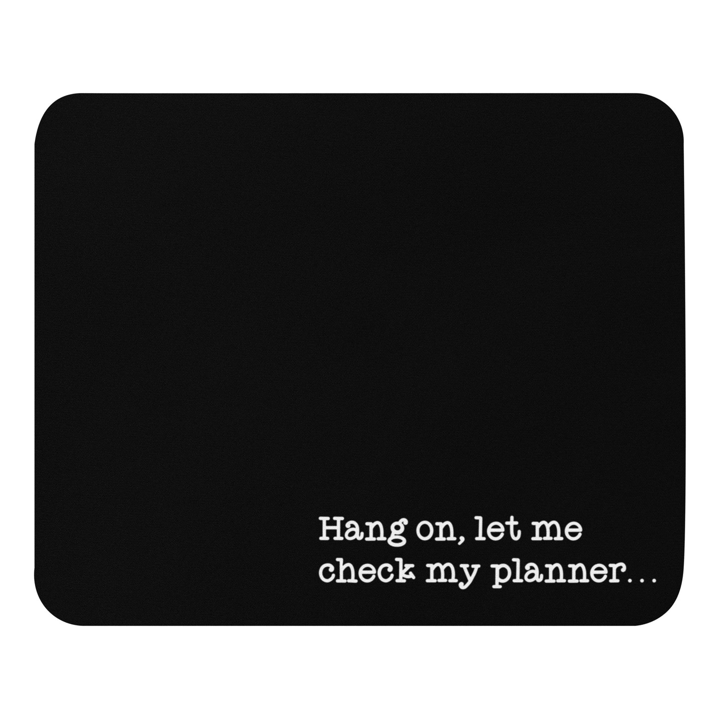 Let Me Check My Planner Mouse Pad