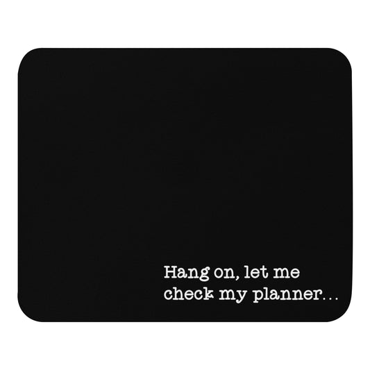 Let Me Check My Planner Mouse Pad
