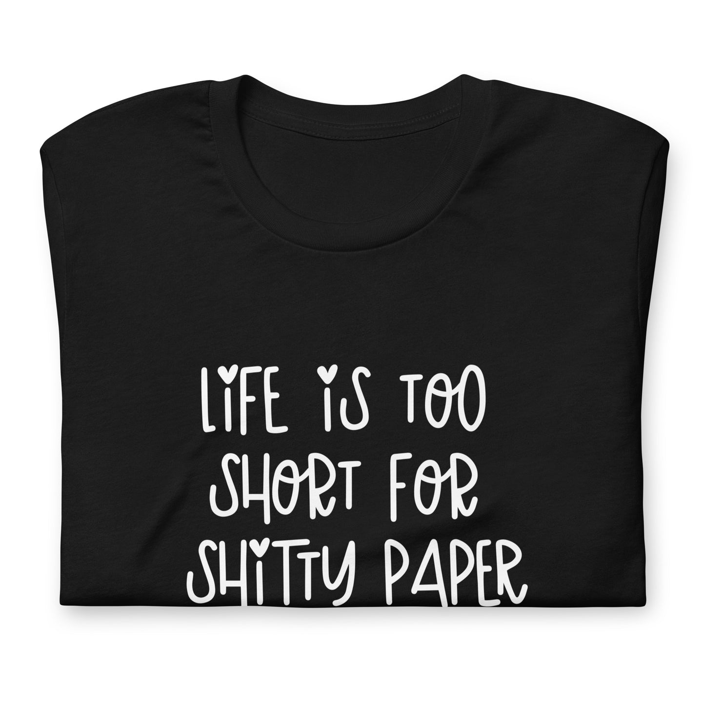 Life is Too Short Shirt