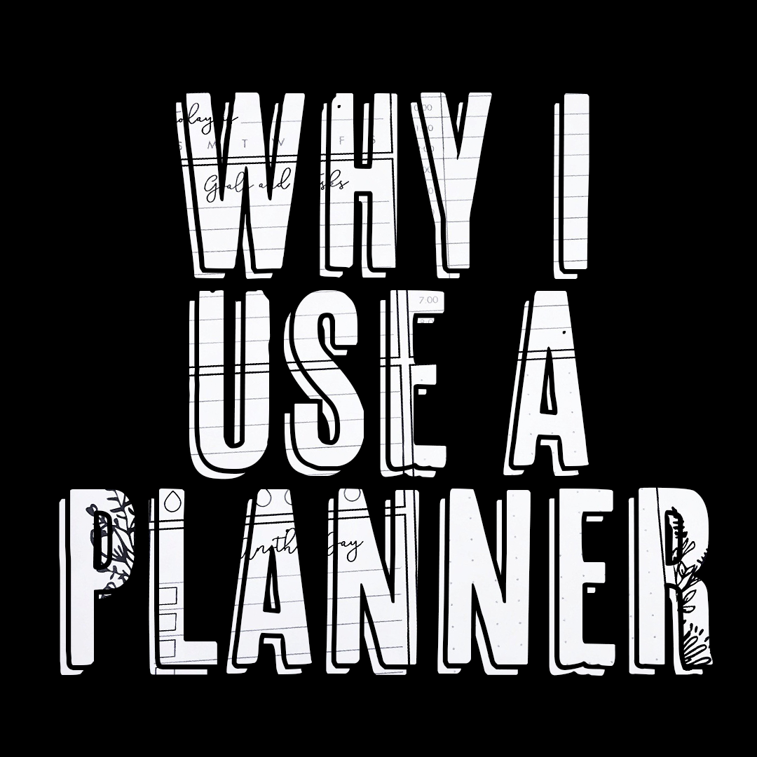 Why I Plan: An Ode to Ye Old Paper Planner and the Lives it’s Changing