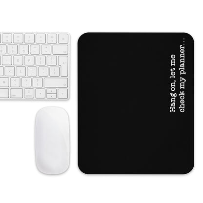 Let Me Check My Planner Mouse Pad